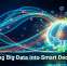 Turning Big Data Into Smart Decisions